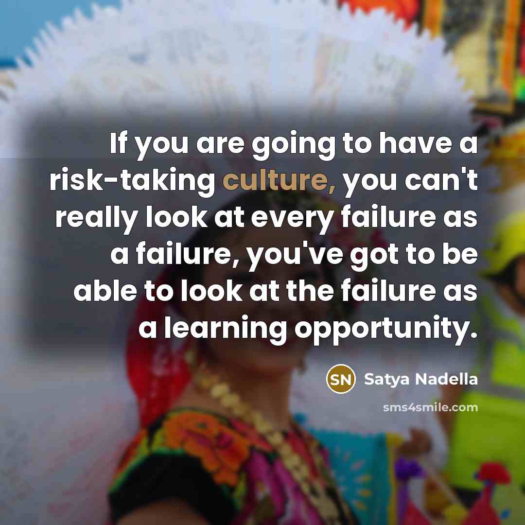 “If you are going to have a risk-taking culture, you…” quote by Satya Nadella