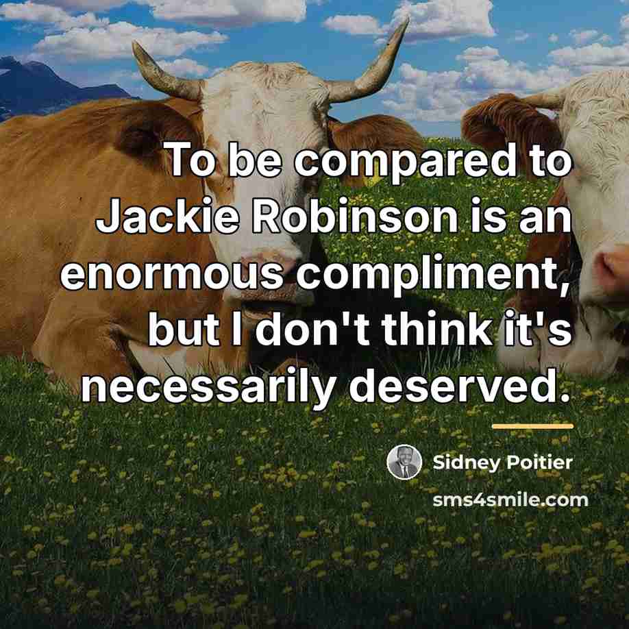 “To be compared to Jackie Robinson is an enormous compliment,…” quote by Sidney Poitier