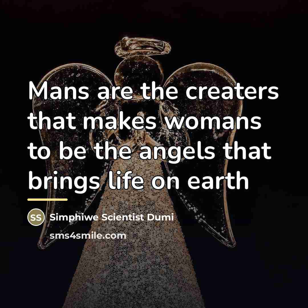 “Mans are the creaters that makes womans to be the…” quote by Simphiwe Scientist Dumi
