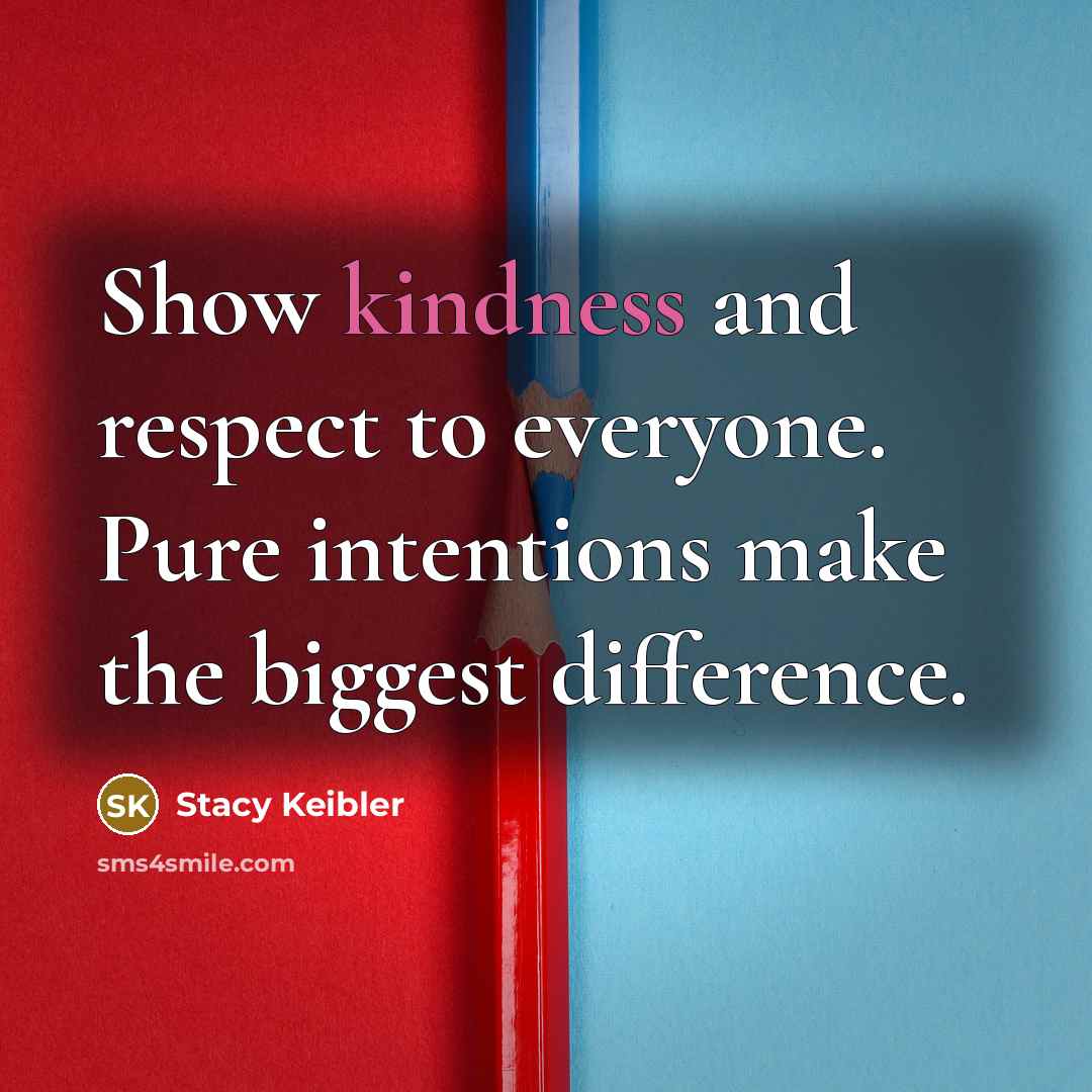 “Show kindness and respect to everyone. Pure intentions make the…” quote by Stacy Keibler