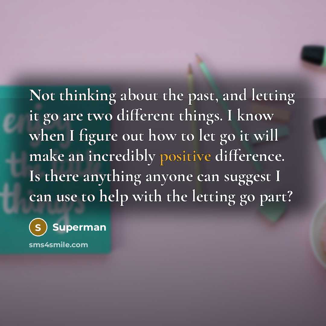 “Not thinking about the past, and letting it go are…” quote by Superman