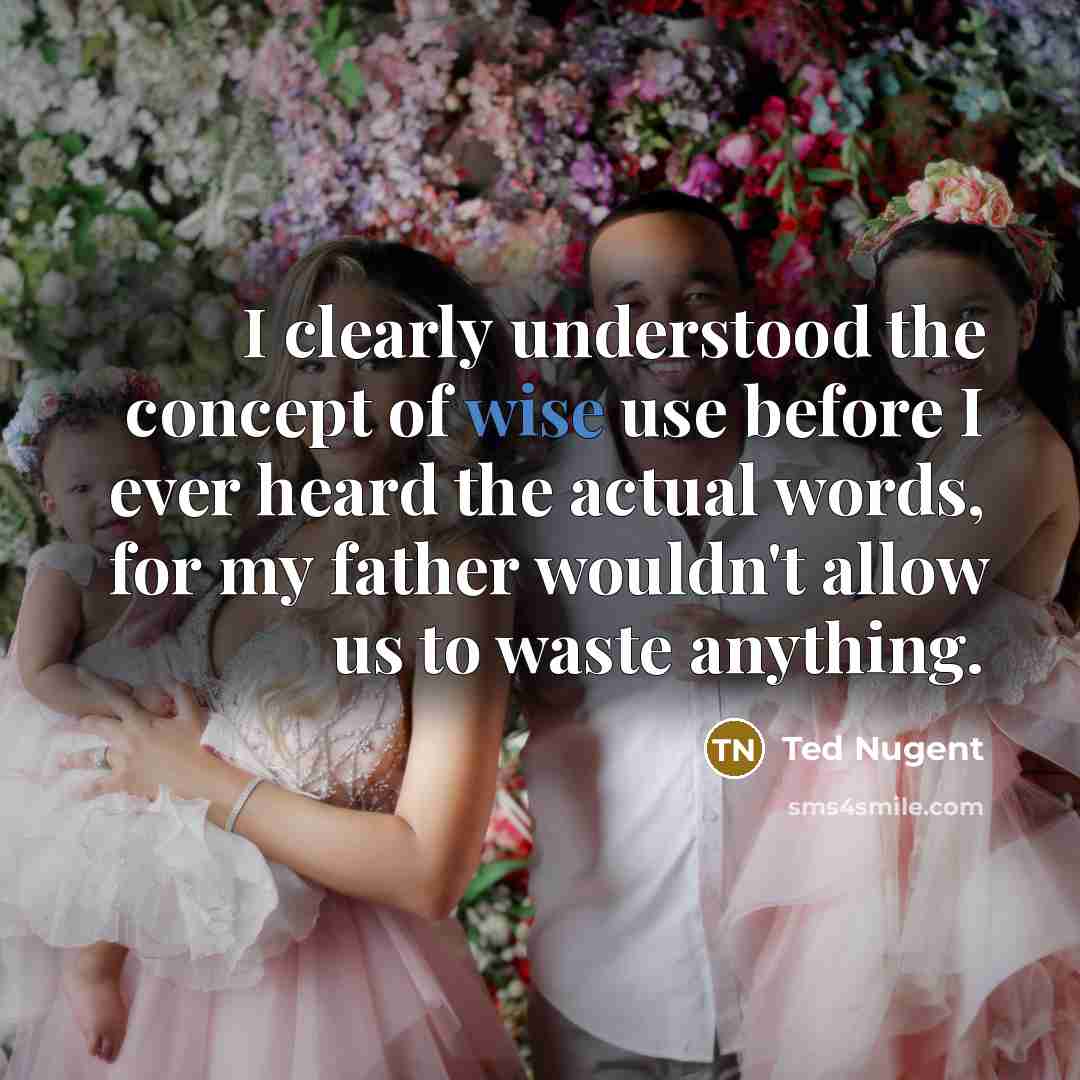 “I clearly understood the concept of wise use before I…” quote by Ted Nugent