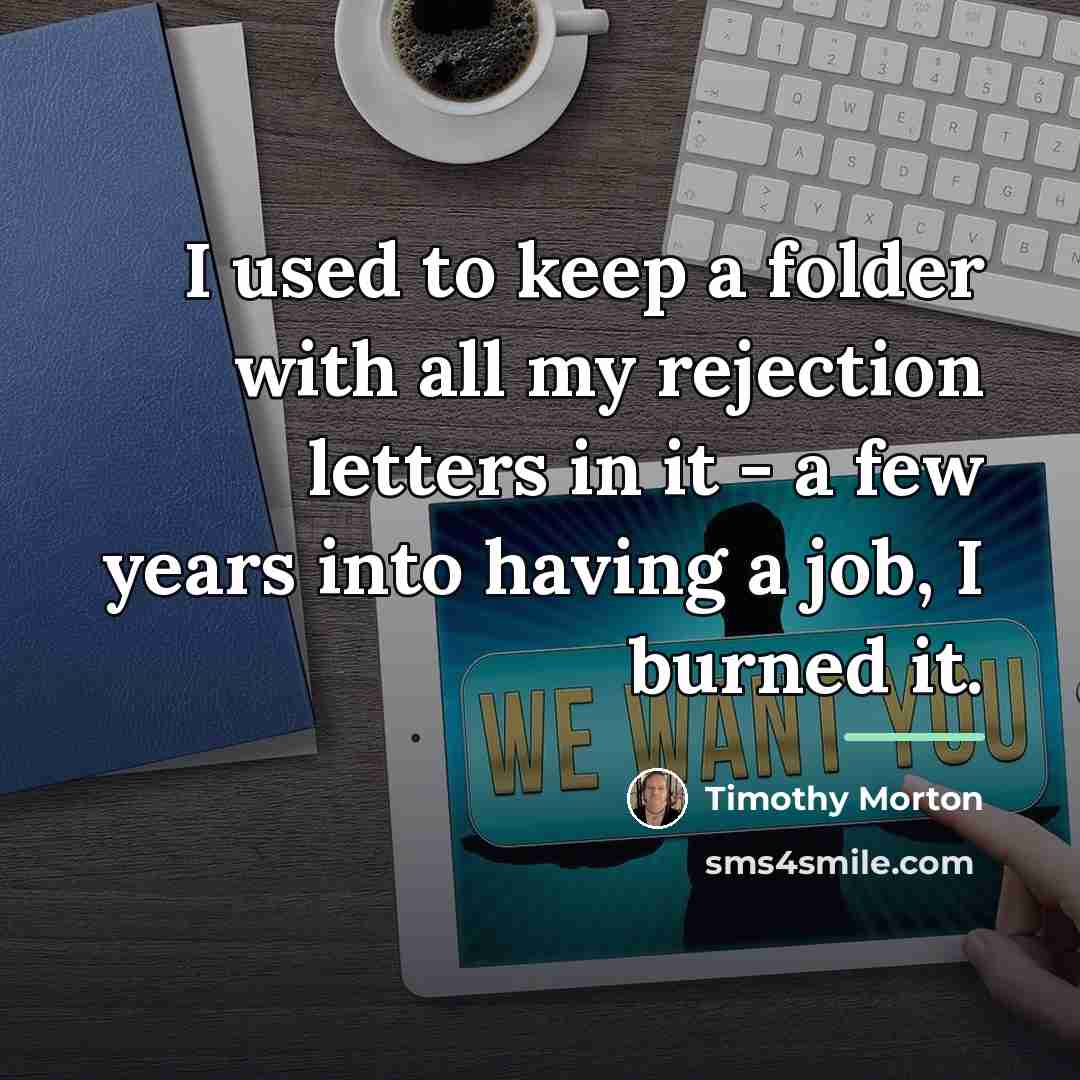 “I used to keep a folder with all my rejection…” quote by Timothy Morton