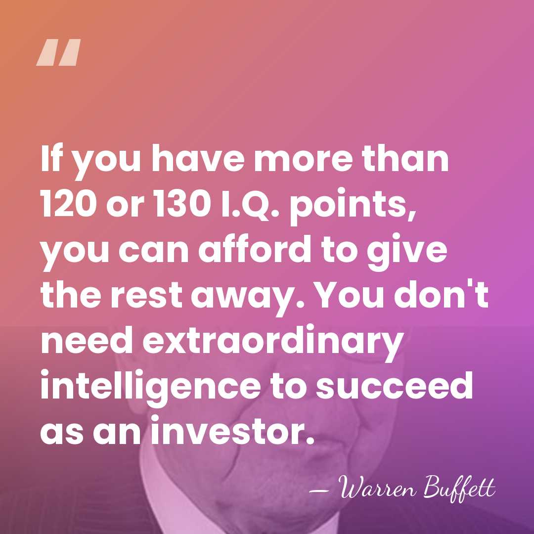 If you have more than 120 or 130 I.Q. points, you can&hellip; - Warren Buffett