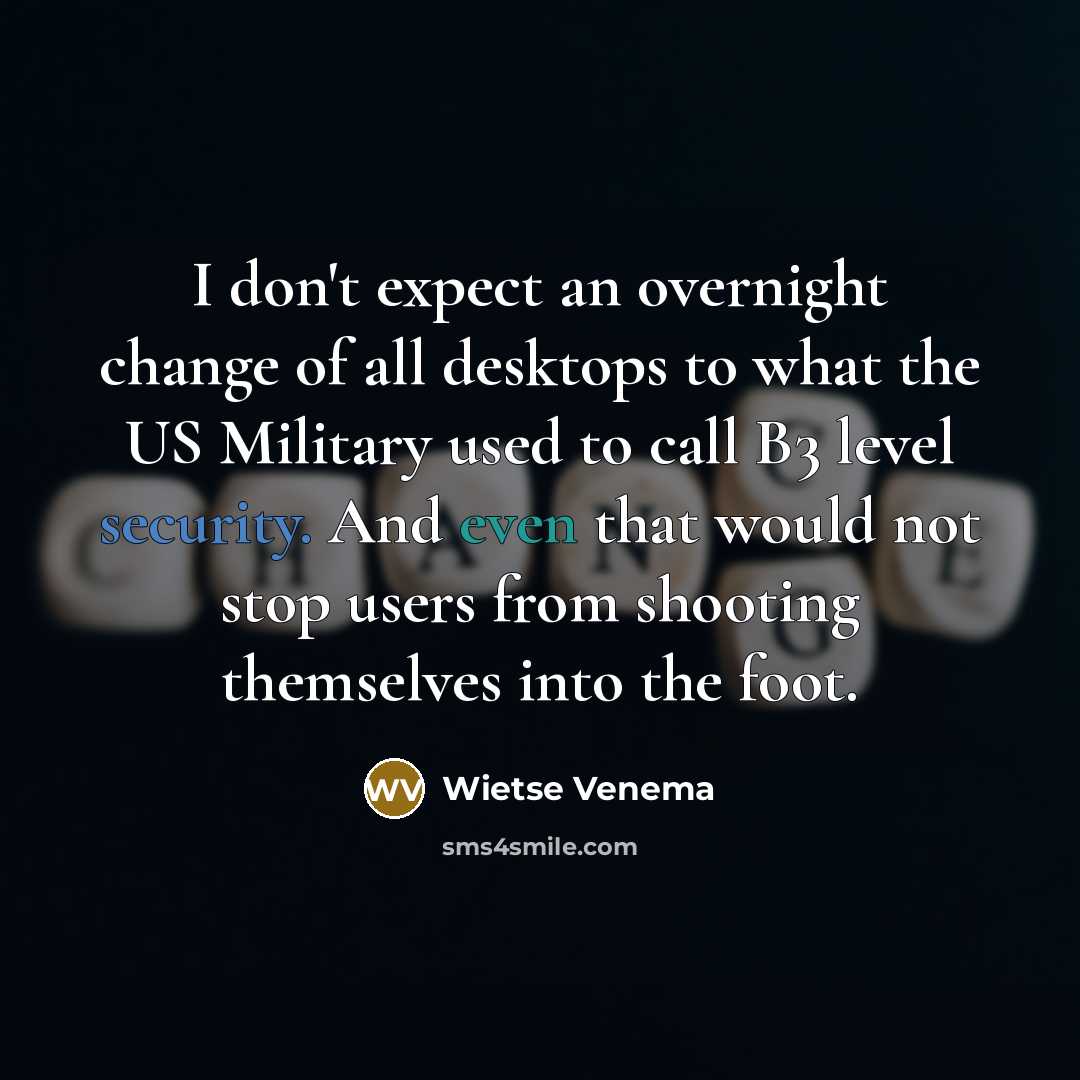 “I don't expect an overnight change of all desktops to…” quote by Wietse Venema