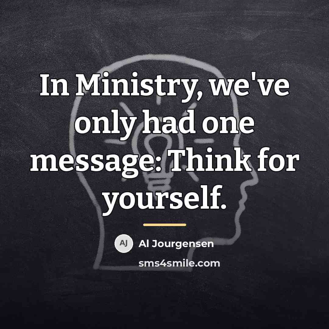 “In Ministry, we've only had one message: Think for yourself.…” quote by Al Jourgensen