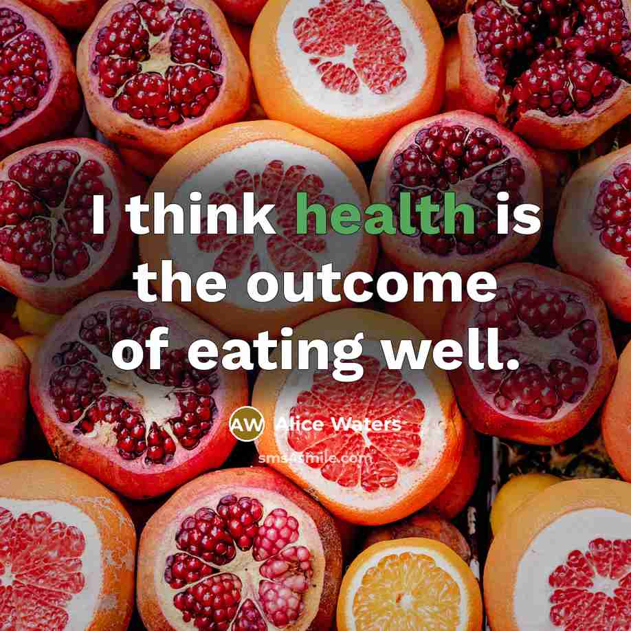 “I think health is the outcome of eating well.…” quote by Alice Waters