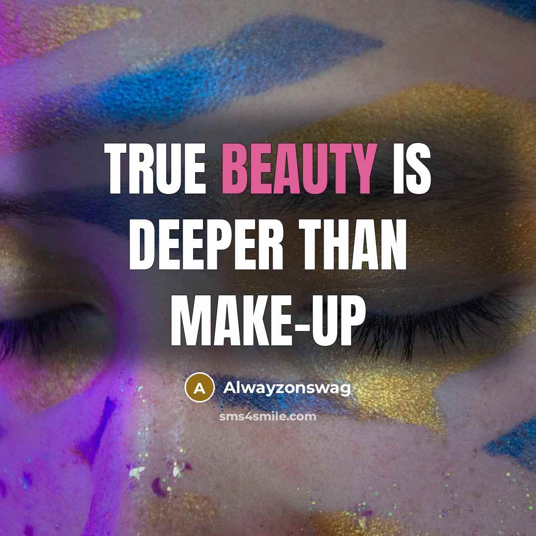 “True beauty is deeper than make-up” quote by Alwayzonswag