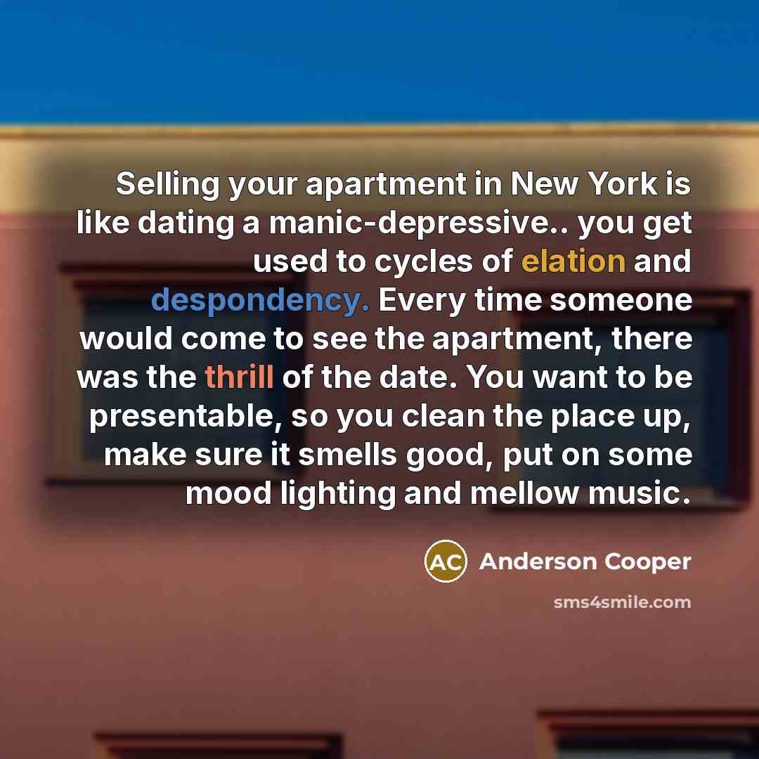 “Selling your apartment in New York is like dating a…” quote by Anderson Cooper