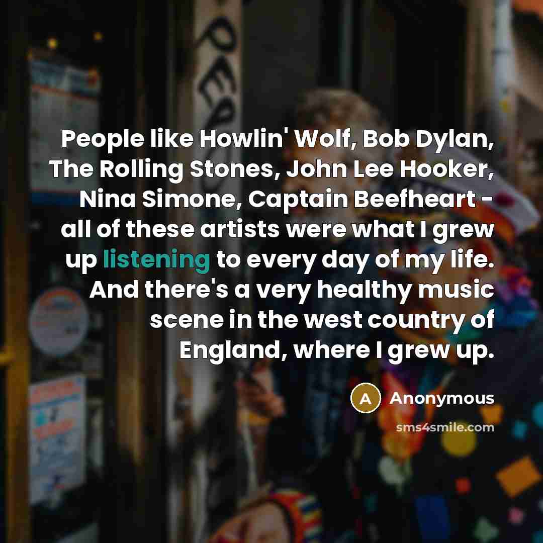 “People like Howlin' Wolf, Bob Dylan, The Rolling Stones, John…” quote by Anonymous