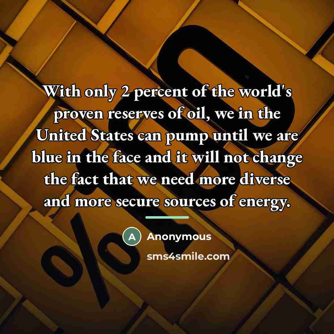 “With only 2 percent of the world's proven reserves of…” quote by Anonymous
