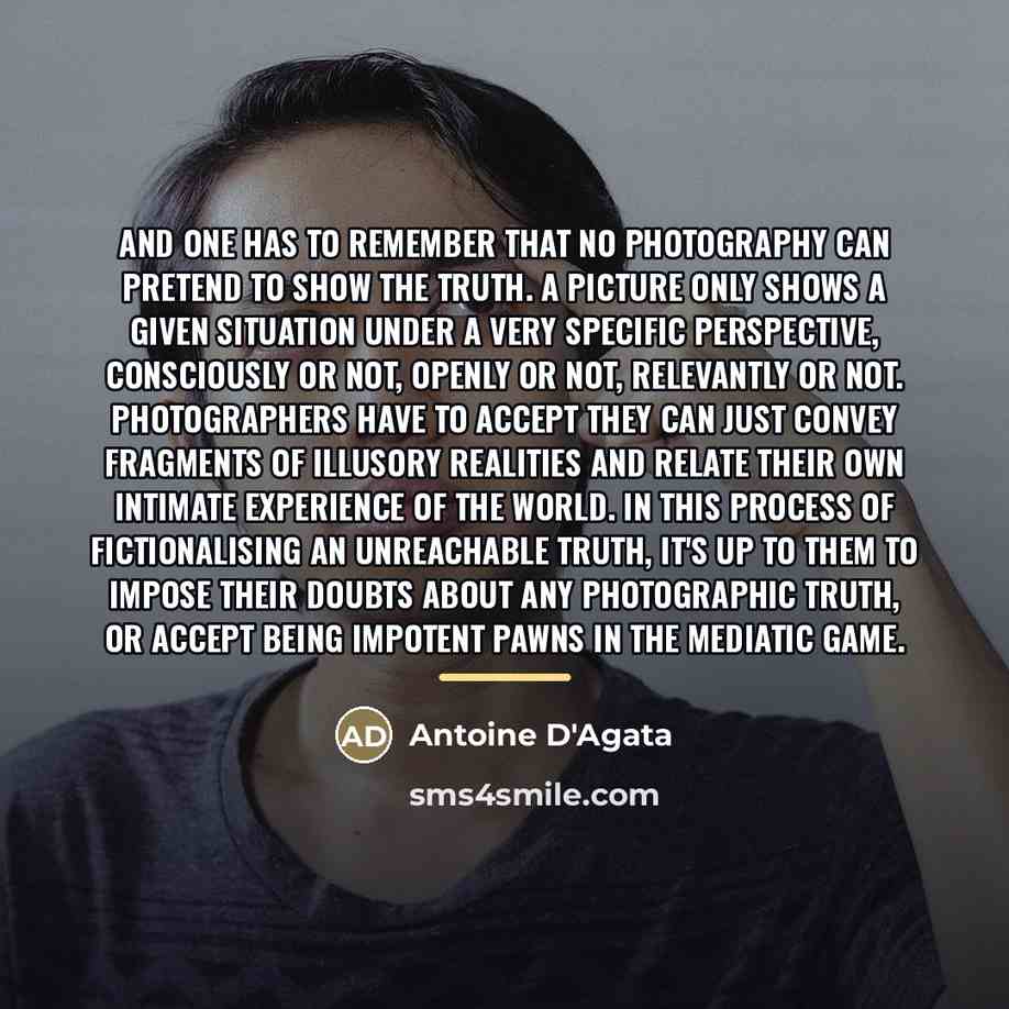“And one has to remember that no photography can pretend…” quote by Antoine D'Agata
