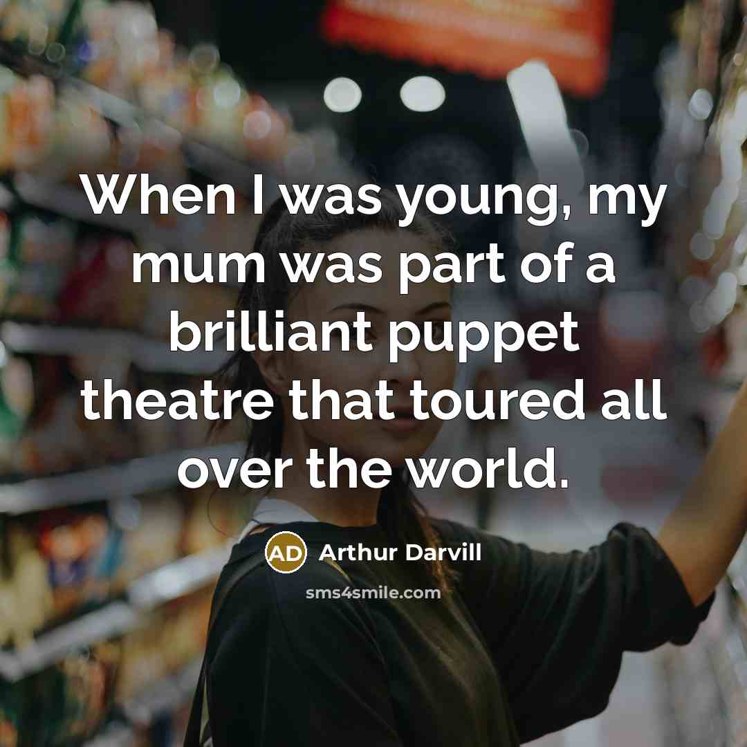 “When I was young, my mum was part of a…” quote by Arthur Darvill