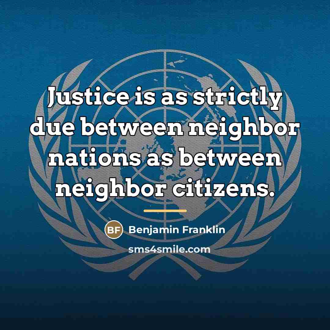 “Justice is as strictly due between neighbor nations as between…” quote by Benjamin Franklin