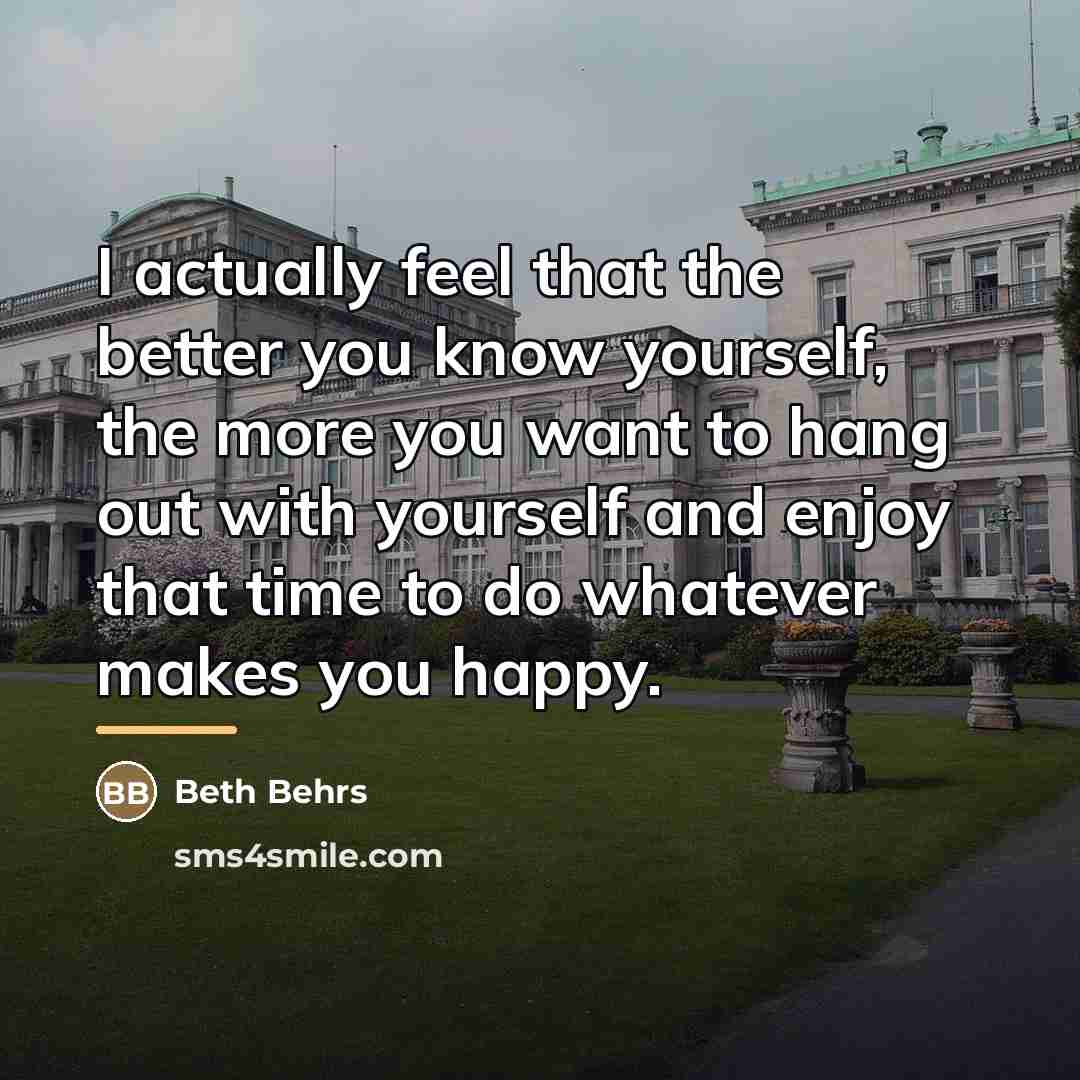 “I actually feel that the better you know yourself, the…” quote by Beth Behrs