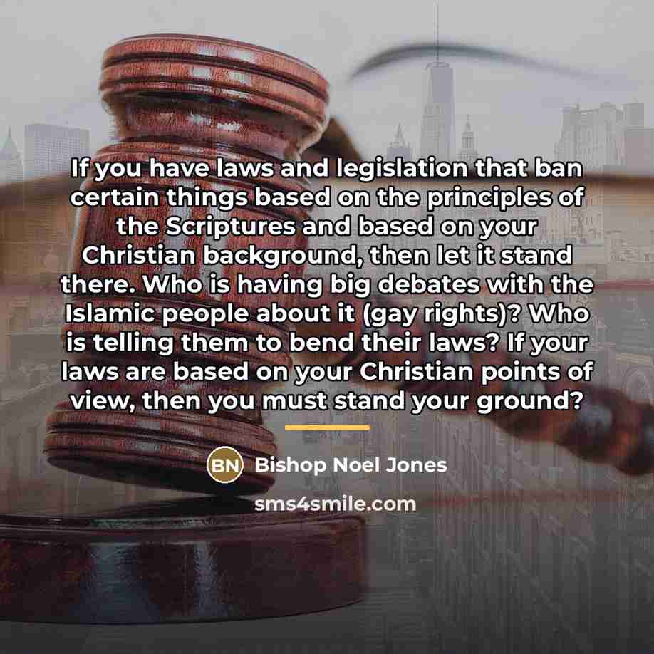 “If you have laws and legislation that ban certain things…” quote by Bishop Noel Jones