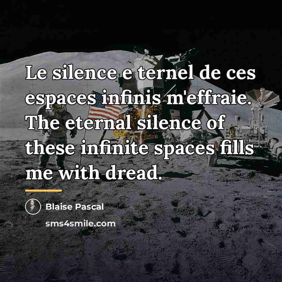 “Le silence e ternel de ces espaces infinis m'effraie. The…” quote by Blaise Pascal