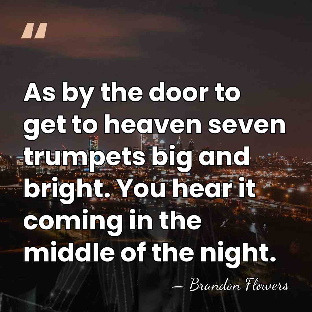 As by the door to get to heaven seven trumpets big and&hellip; - Brandon Flowers