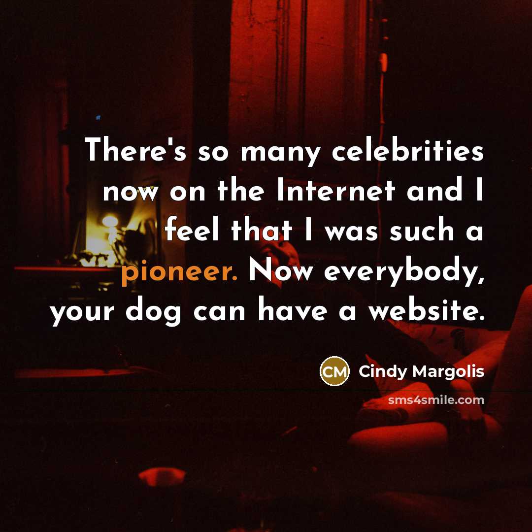 “There's so many celebrities now on the Internet and I…” quote by Cindy Margolis
