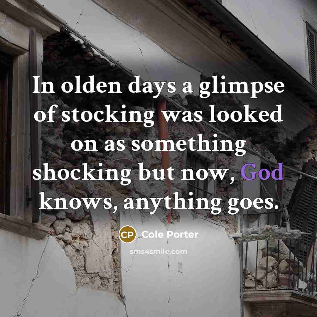 “In olden days a glimpse of stocking was looked on…” quote by Cole Porter