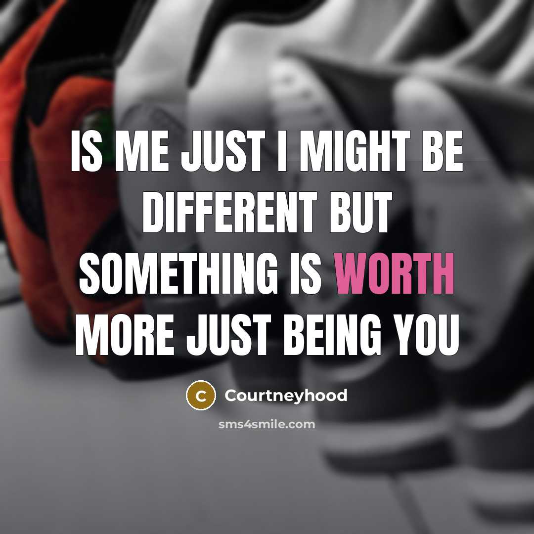 “Is me just I might be different but something is…” quote by Courtneyhood