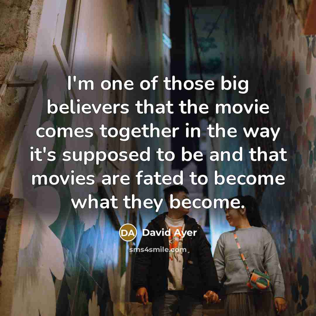 “I'm one of those big believers that the movie comes…” quote by David Ayer