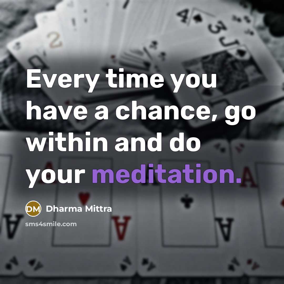 “Every time you have a chance, go within and do…” quote by Dharma Mittra