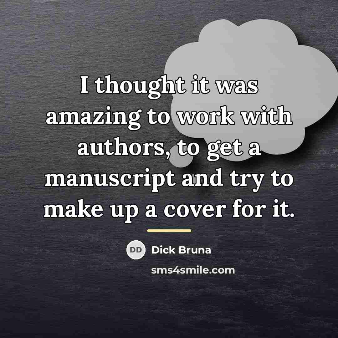 “I thought it was amazing to work with authors, to…” quote by Dick Bruna
