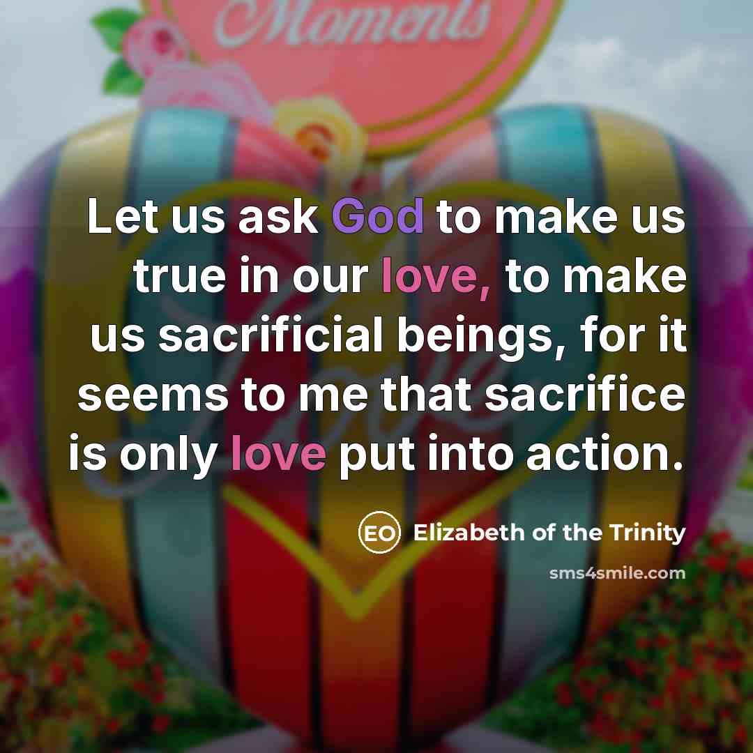 “Let us ask God to make us true in our…” quote by Elizabeth of the Trinity
