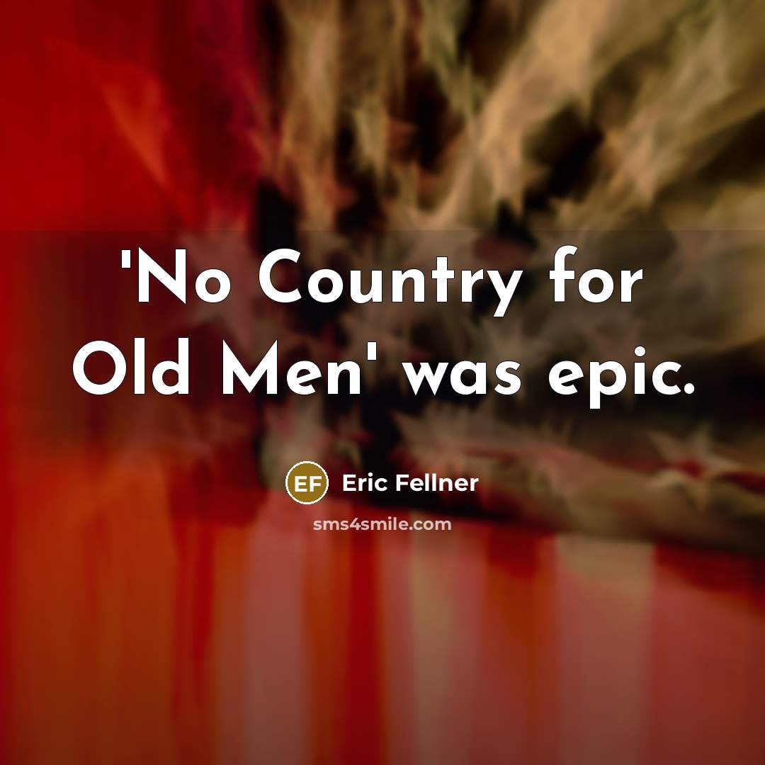 “'No Country for Old Men' was epic.…” quote by Eric Fellner