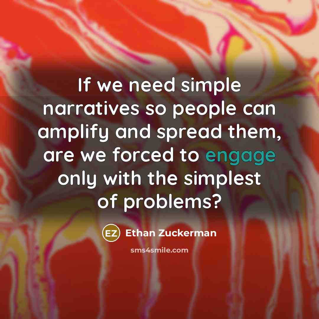 “If we need simple narratives so people can amplify and…” quote by Ethan Zuckerman