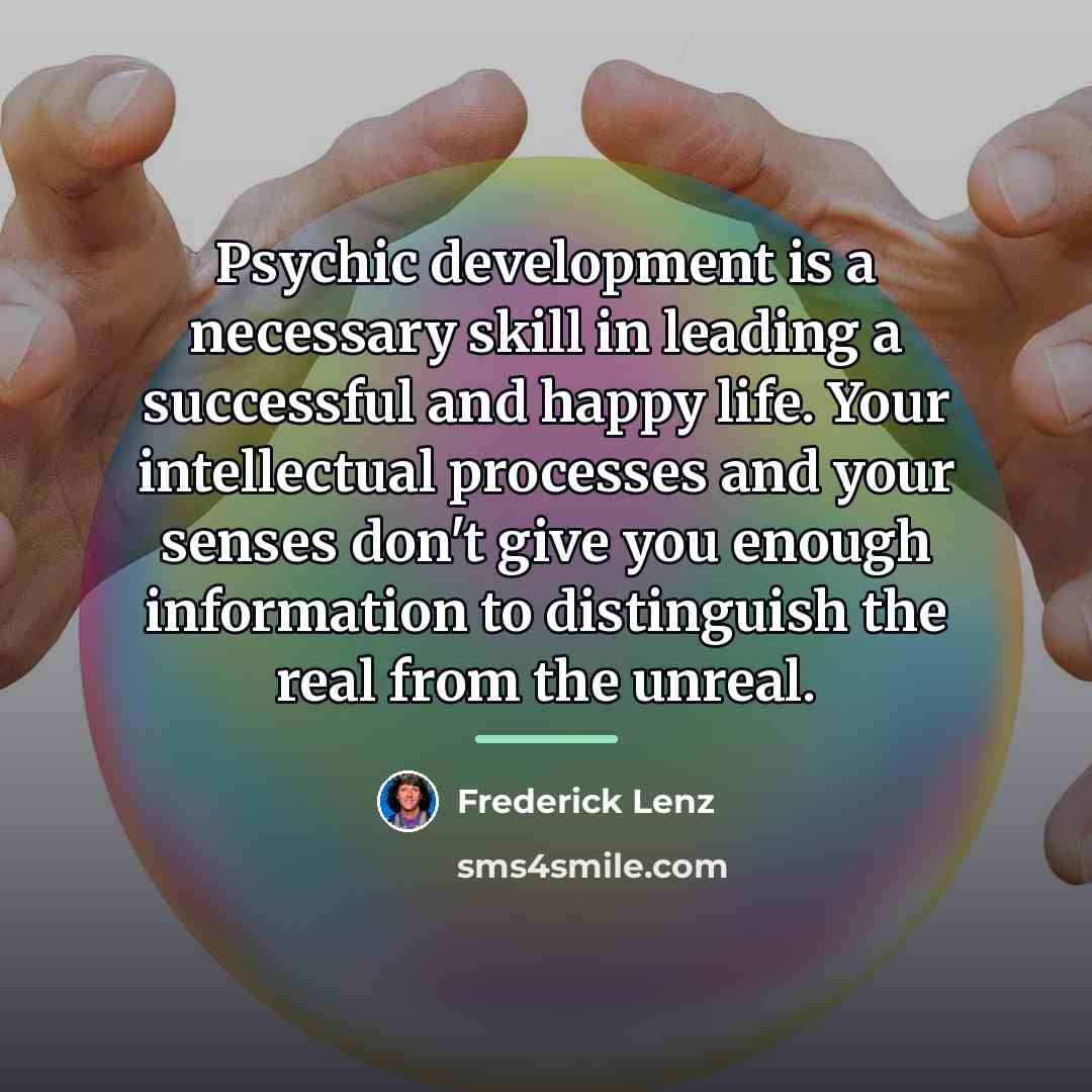 “Psychic development is a necessary skill in leading a successful…” quote by Frederick Lenz