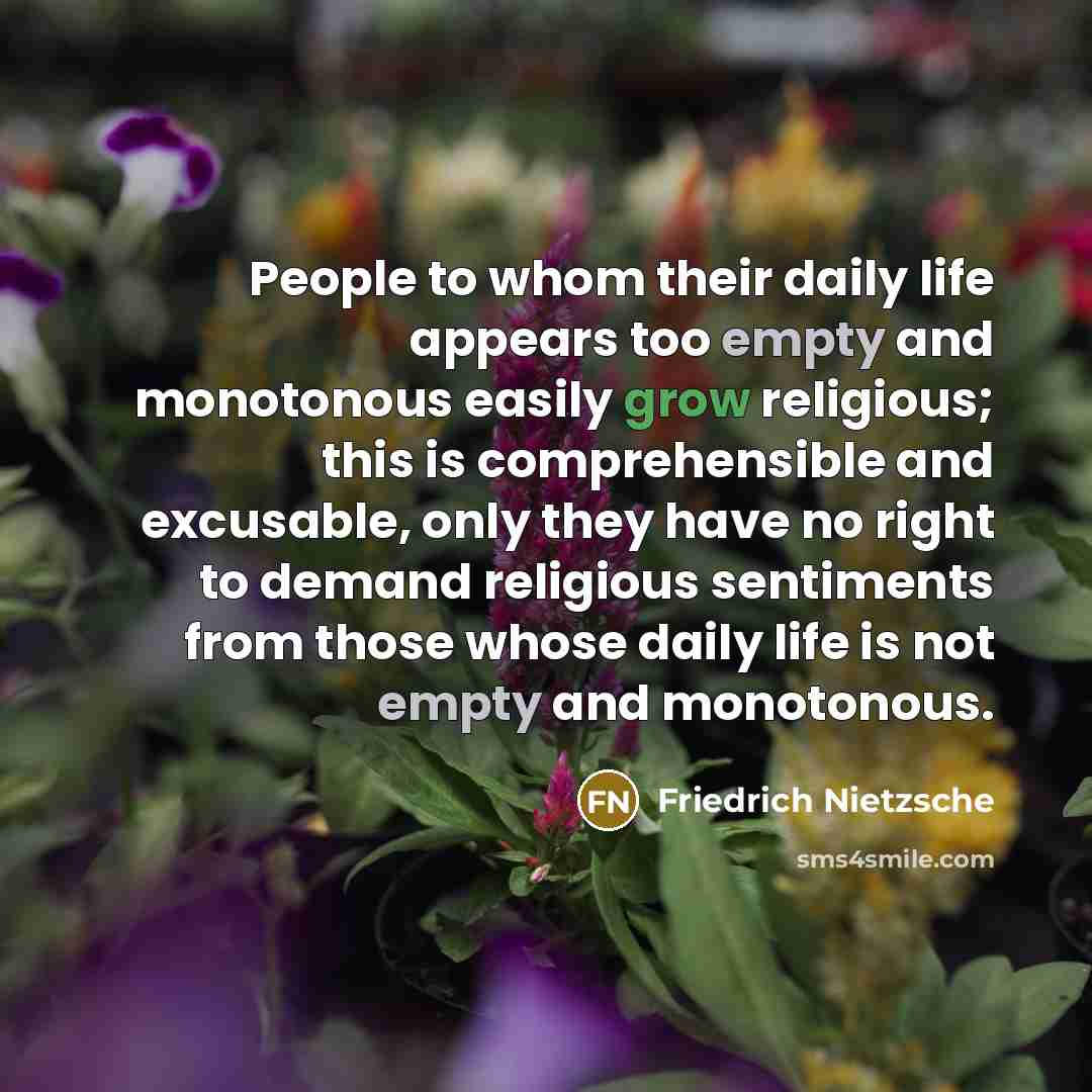 “People to whom their daily life appears too empty and…” quote by Friedrich Nietzsche