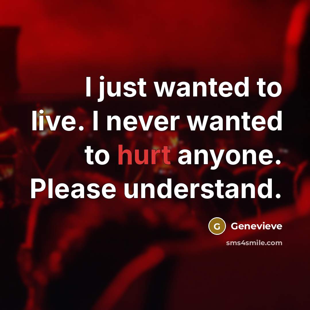 “I just wanted to live. I never wanted to hurt…” quote by Genevieve