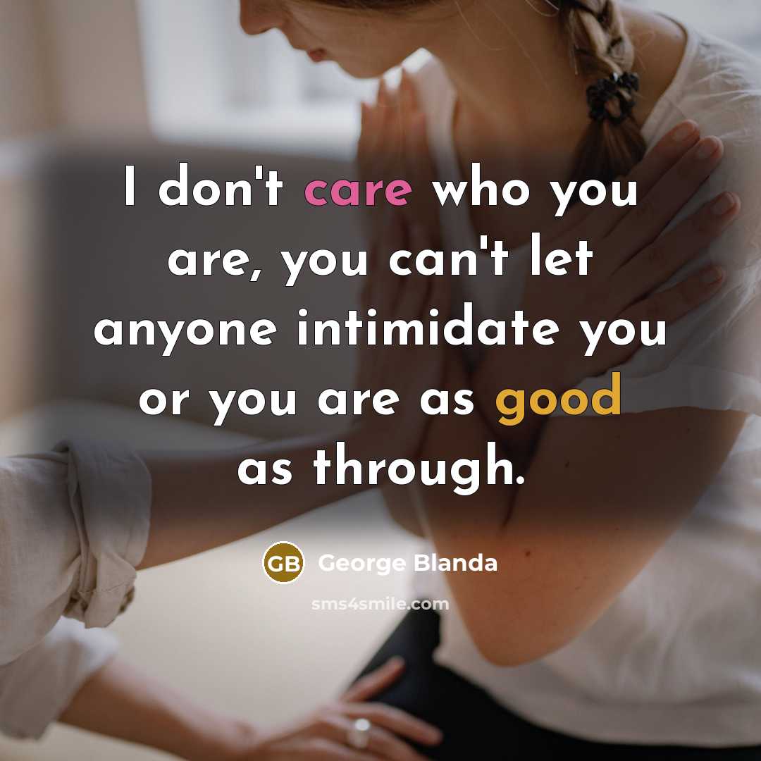 “I don't care who you are, you can't let anyone…” quote by George Blanda