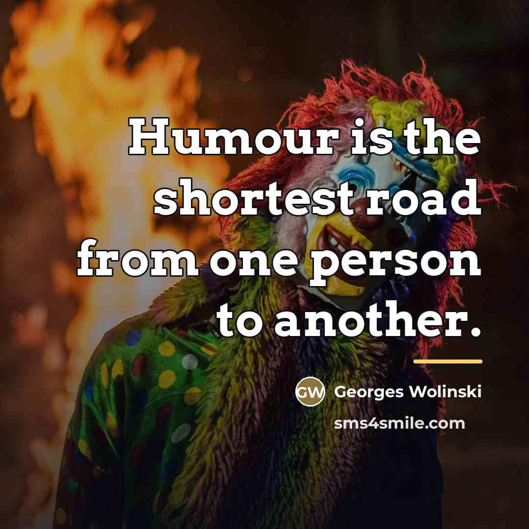 “Humour is the shortest road from one person to another.…” quote by Georges Wolinski