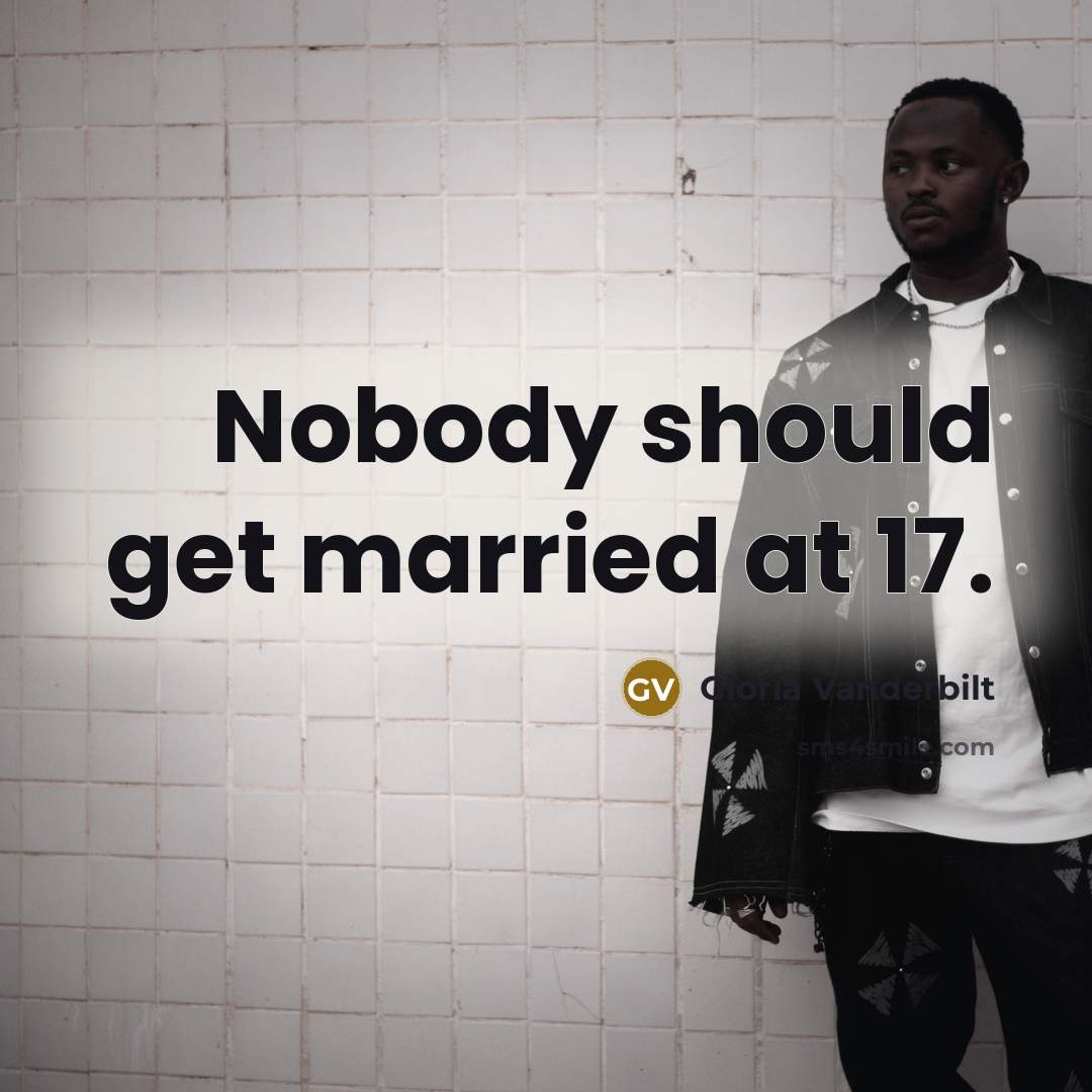 “Nobody should get married at 17.…” quote by Gloria Vanderbilt