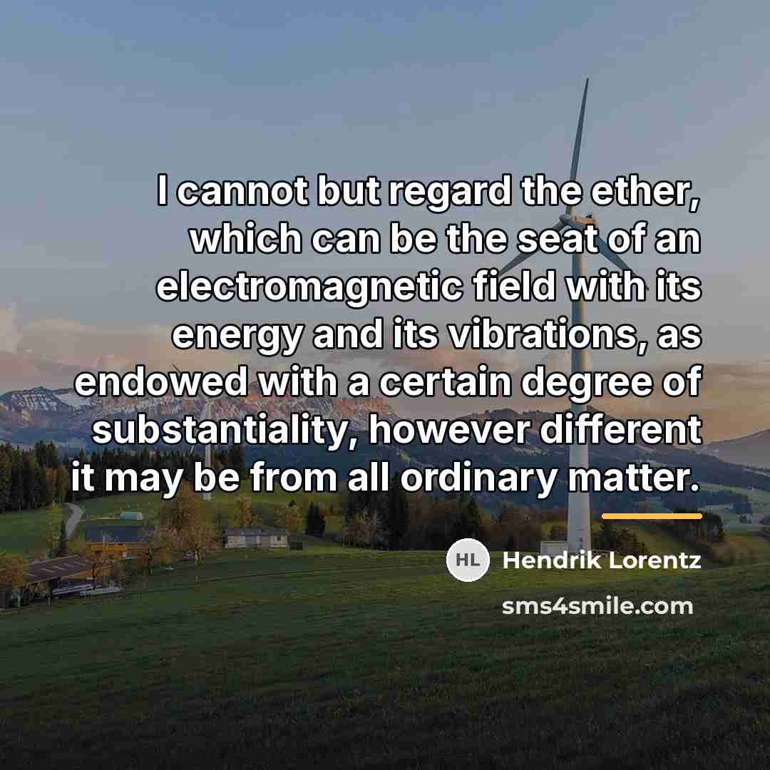“I cannot but regard the ether, which can be the…” quote by Hendrik Lorentz