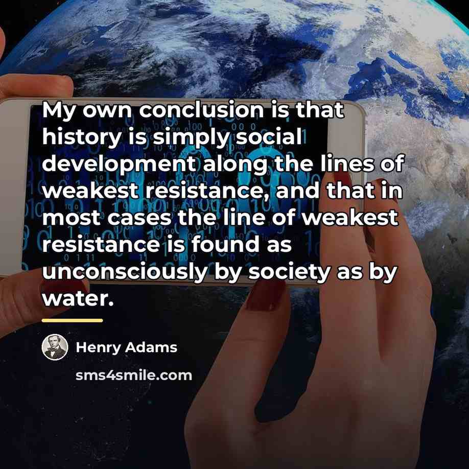 “My own conclusion is that history is simply social development…” quote by Henry Adams