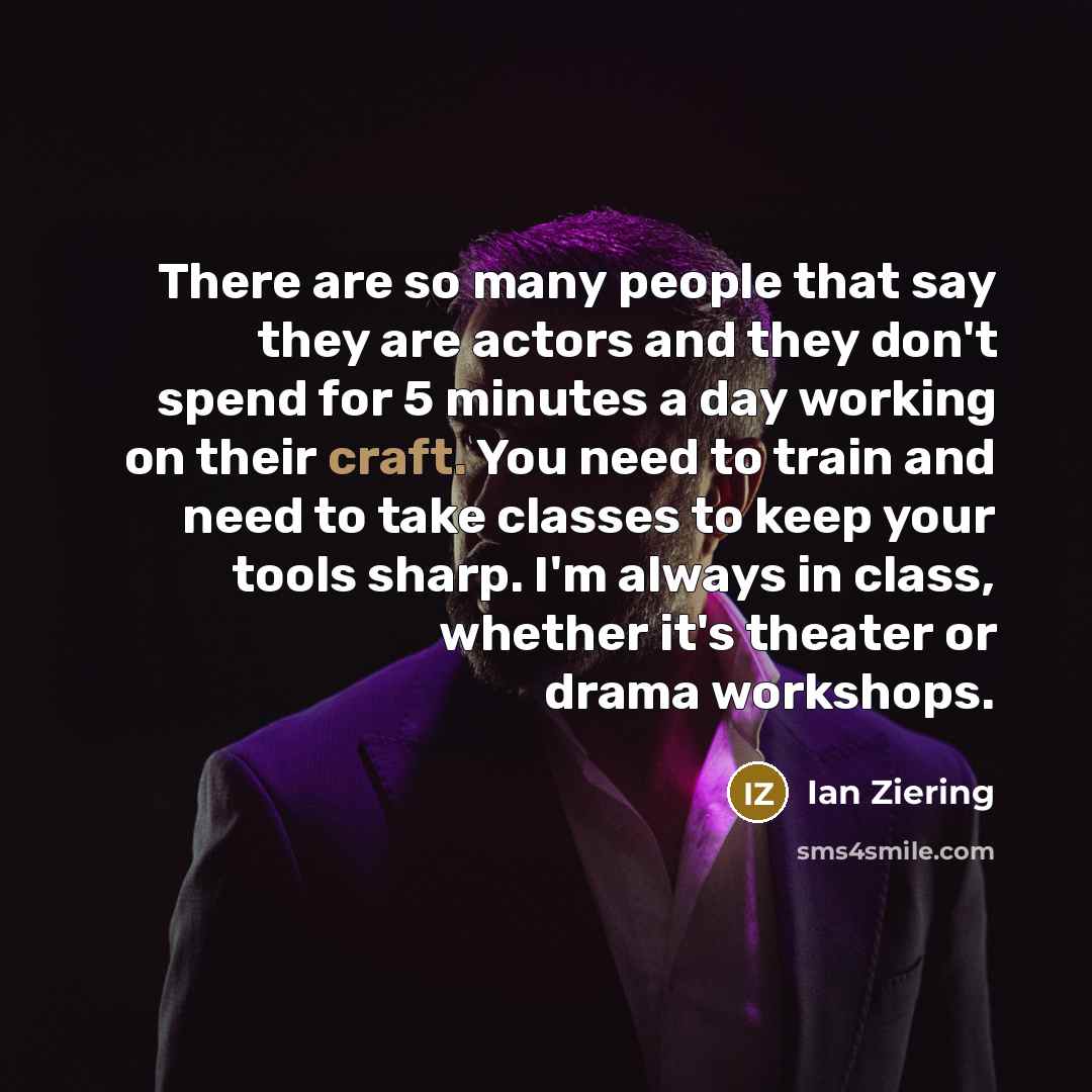 “There are so many people that say they are actors…” quote by Ian Ziering