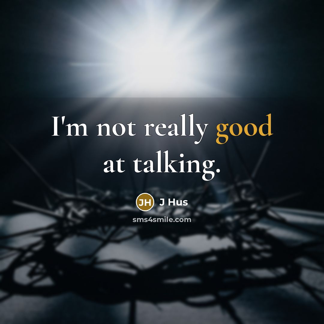 “I'm not really good at talking.…” quote by J Hus