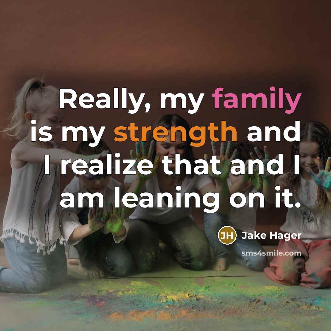 “Really, my family is my strength and I realize that…” quote by Jake Hager