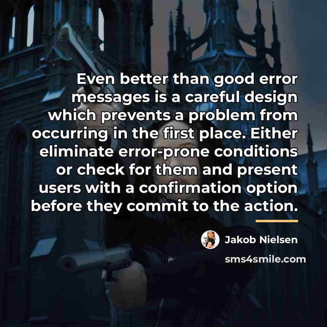“Even better than good error messages is a careful design…” quote by Jakob Nielsen