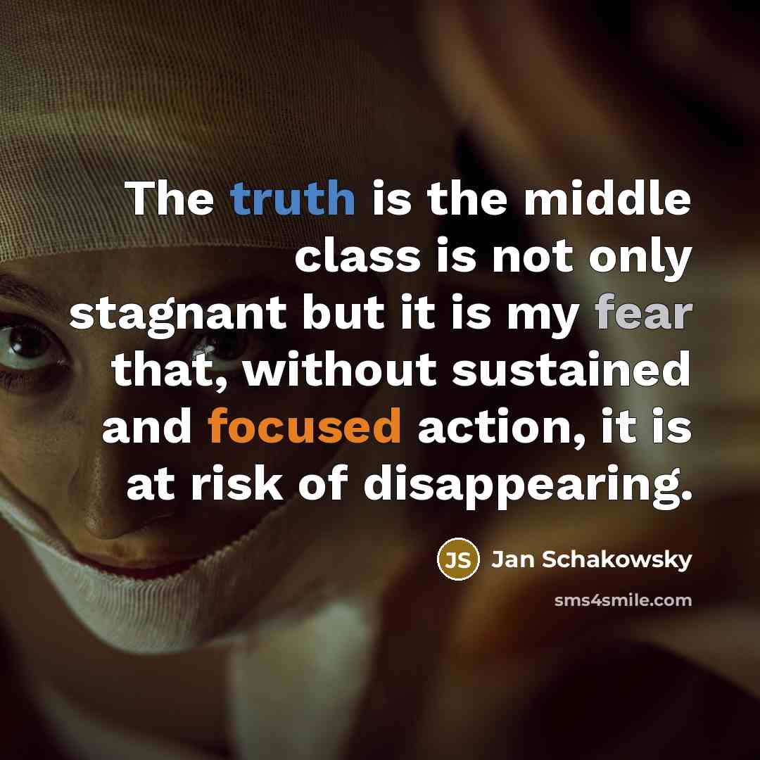 “The truth is the middle class is not only stagnant…” quote by Jan Schakowsky