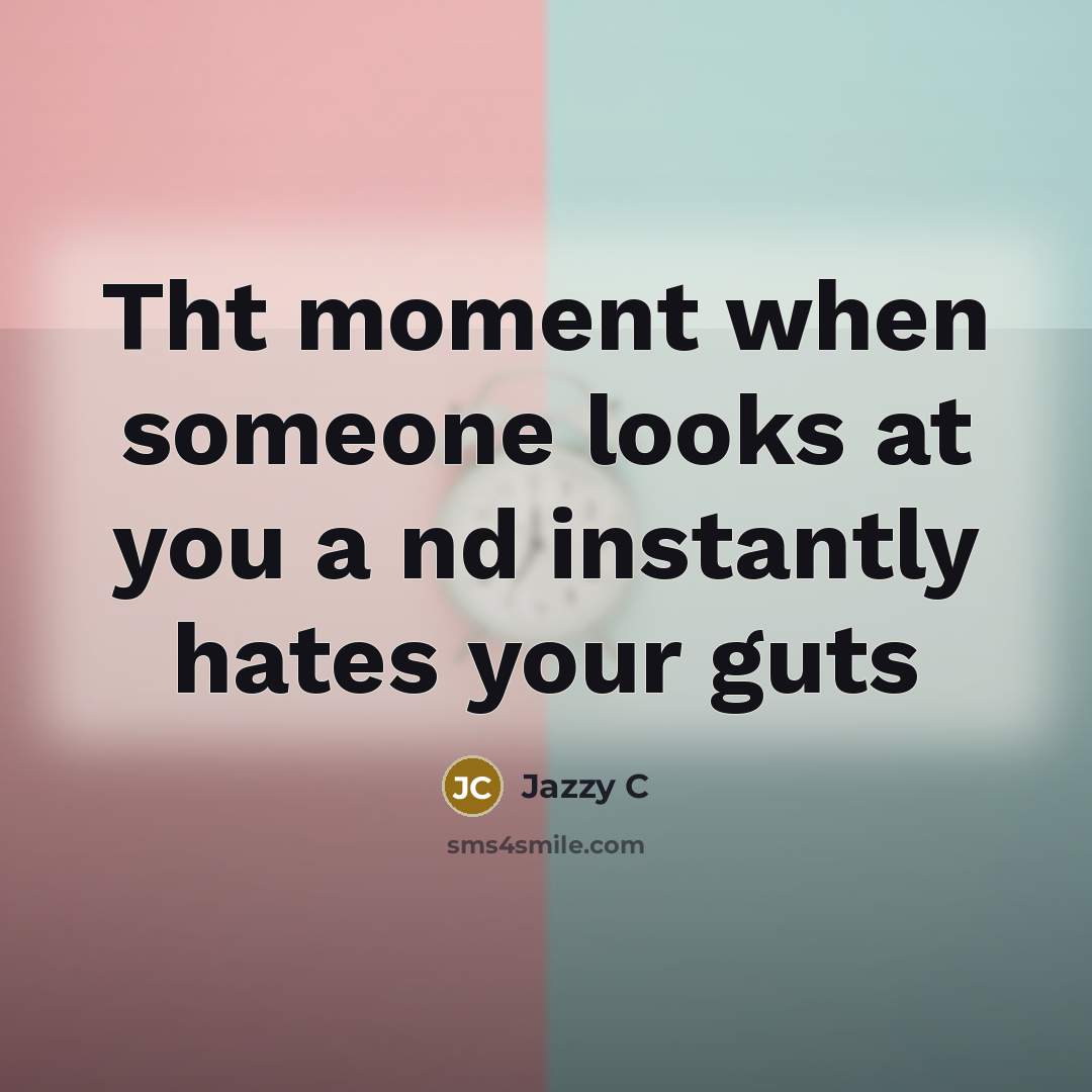 “Tht moment when someone looks at you a nd instantly…” quote by Jazzy C
