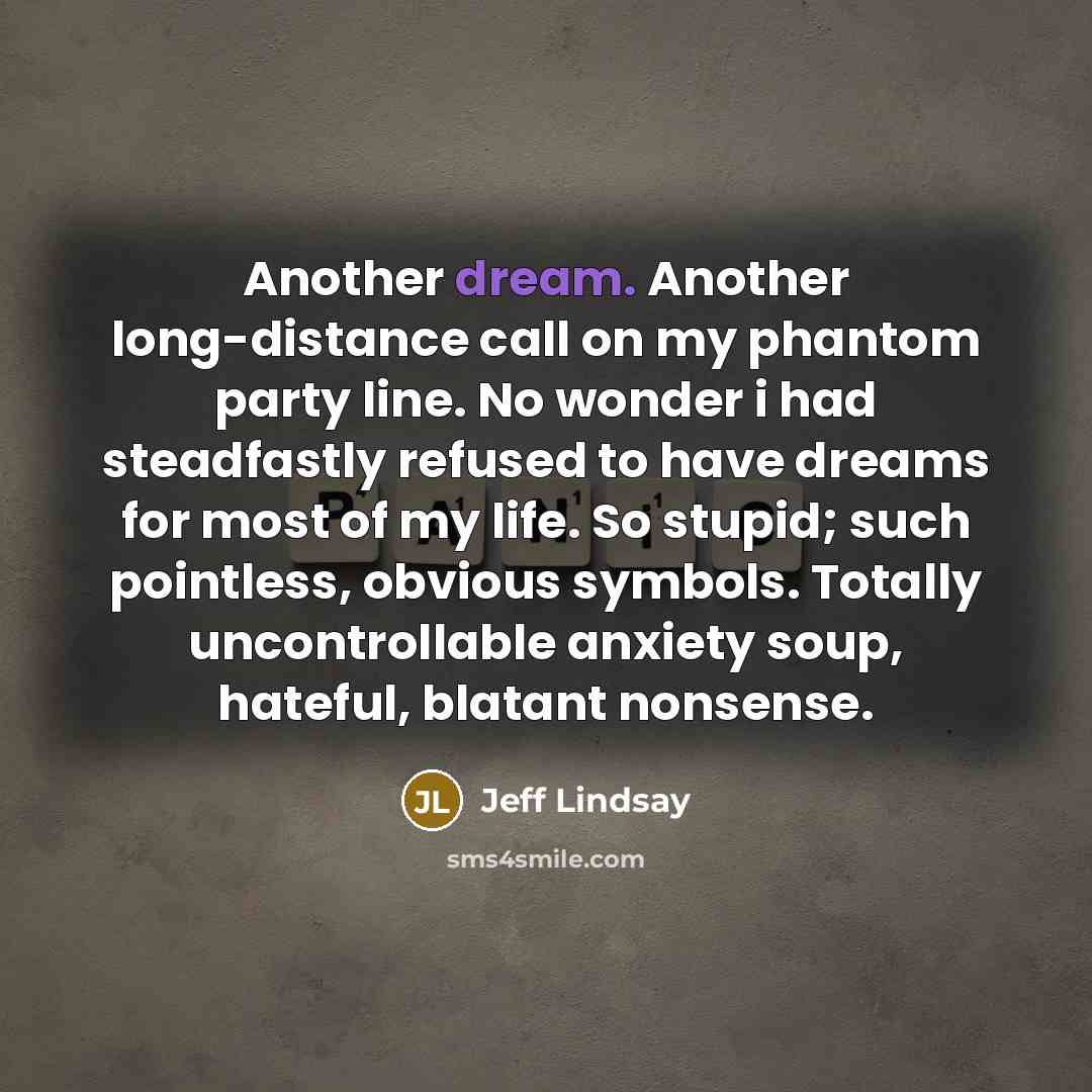 “Another dream. Another long-distance call on my phantom party line.…” quote by Jeff Lindsay