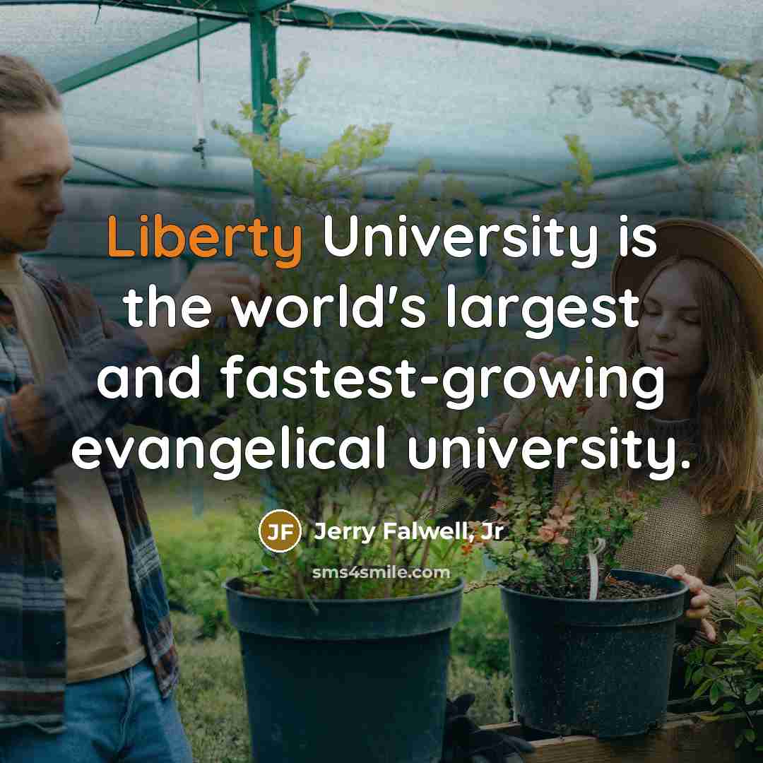 “Liberty University is the world's largest and fastest-growing evangelical university.” quote by Jerry Falwell, Jr