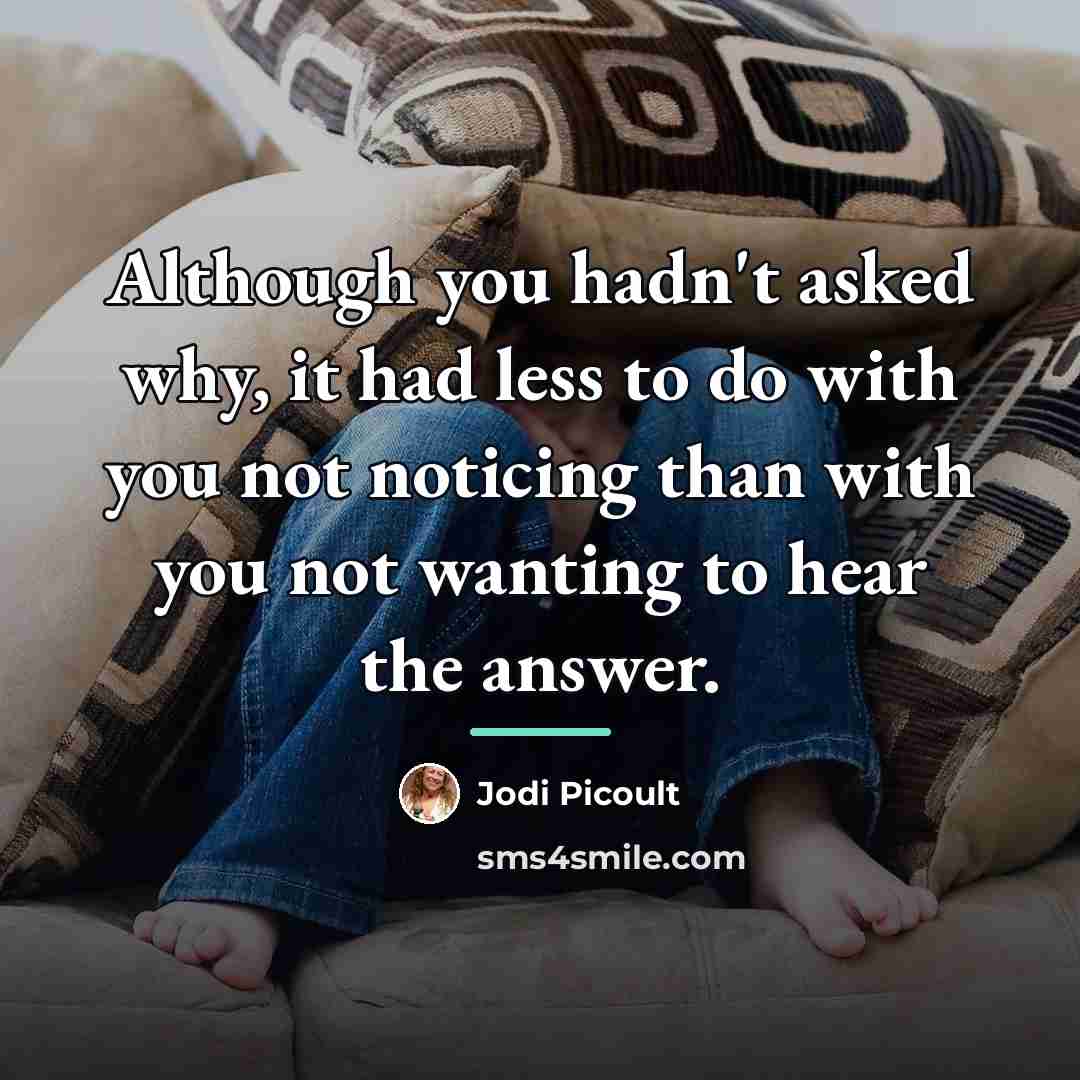 “Although you hadn't asked why, it had less to do…” quote by Jodi Picoult