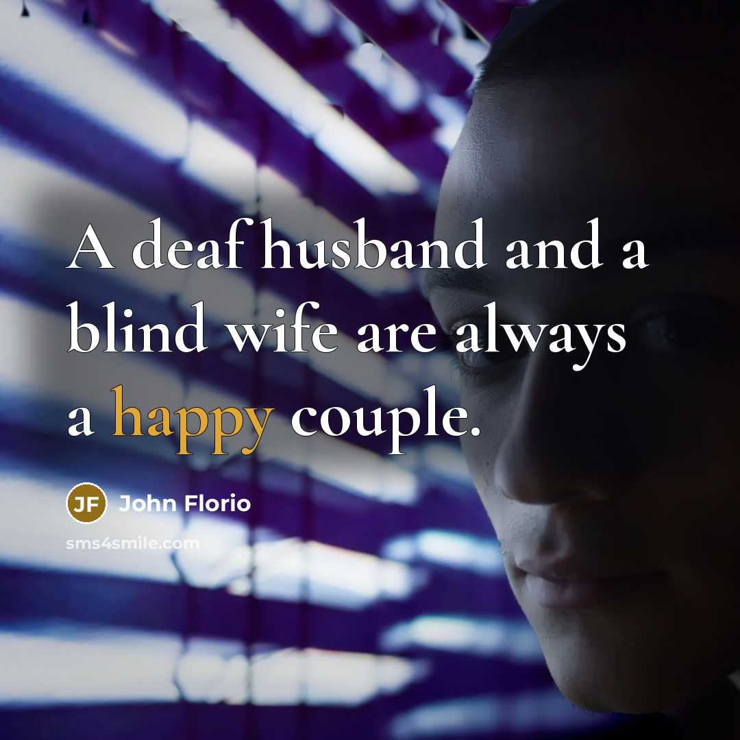 “A deaf husband and a blind wife are always a…” quote by John Florio