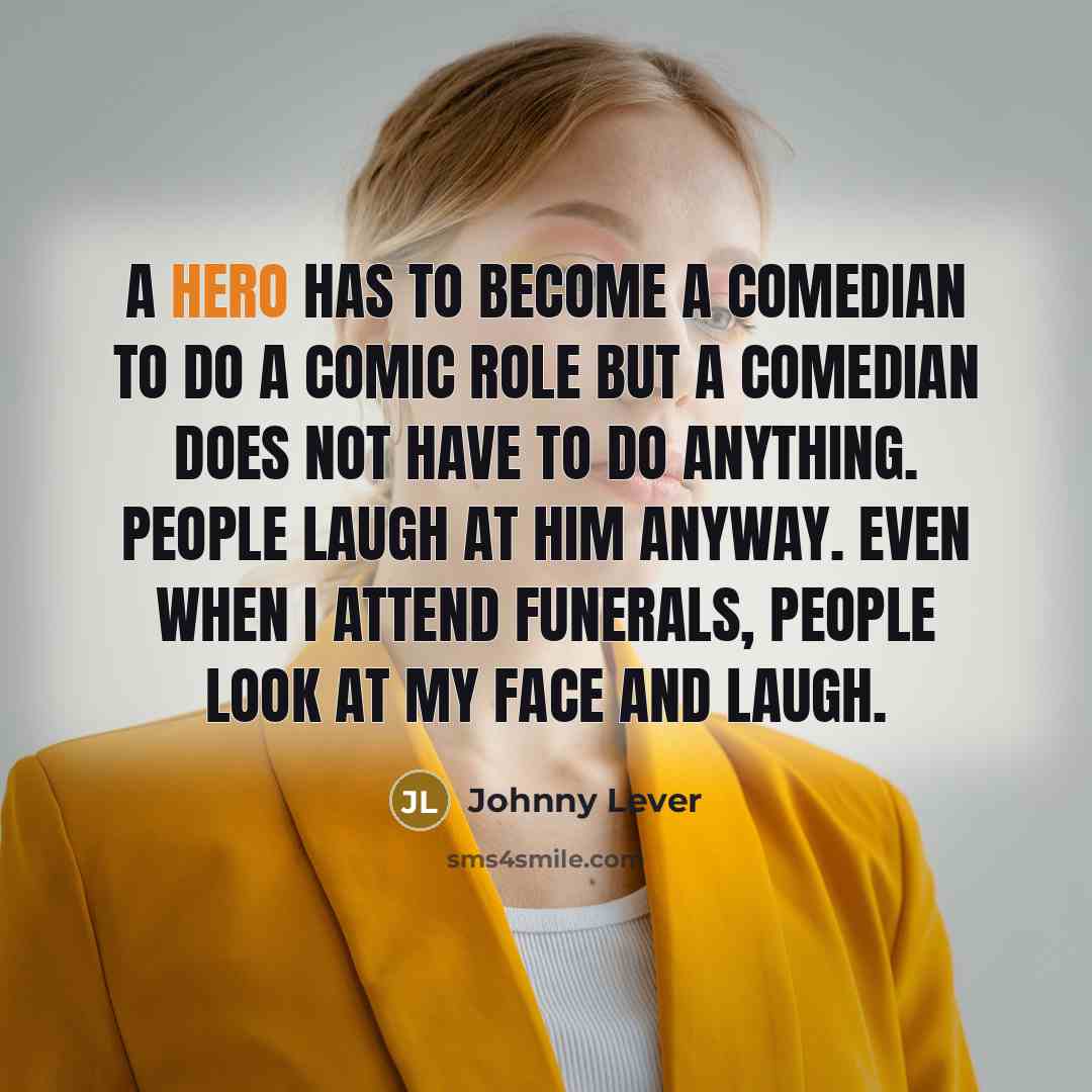 “A hero has to become a comedian to do a…” quote by Johnny Lever